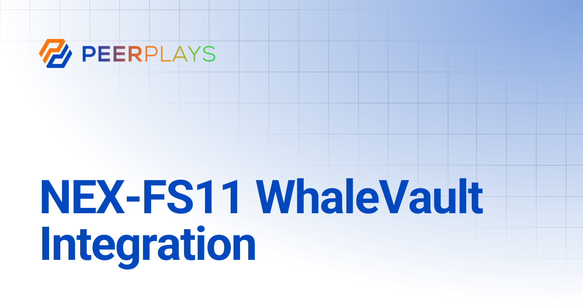 NEX-FS11 WhaleVault Integration | Peerplays Developer Docs